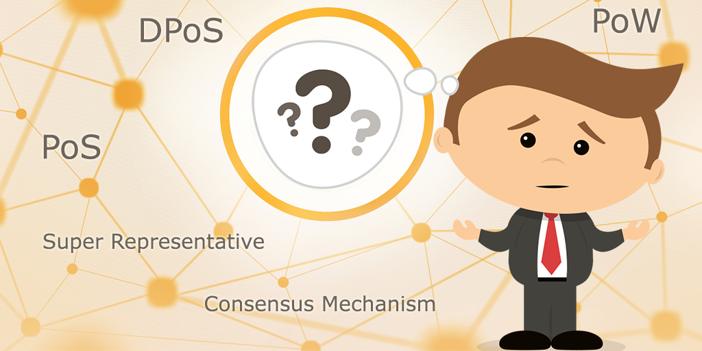 An easy to understand guide to PoW, PoS, DPoS, consensus mechanism and super representative￼