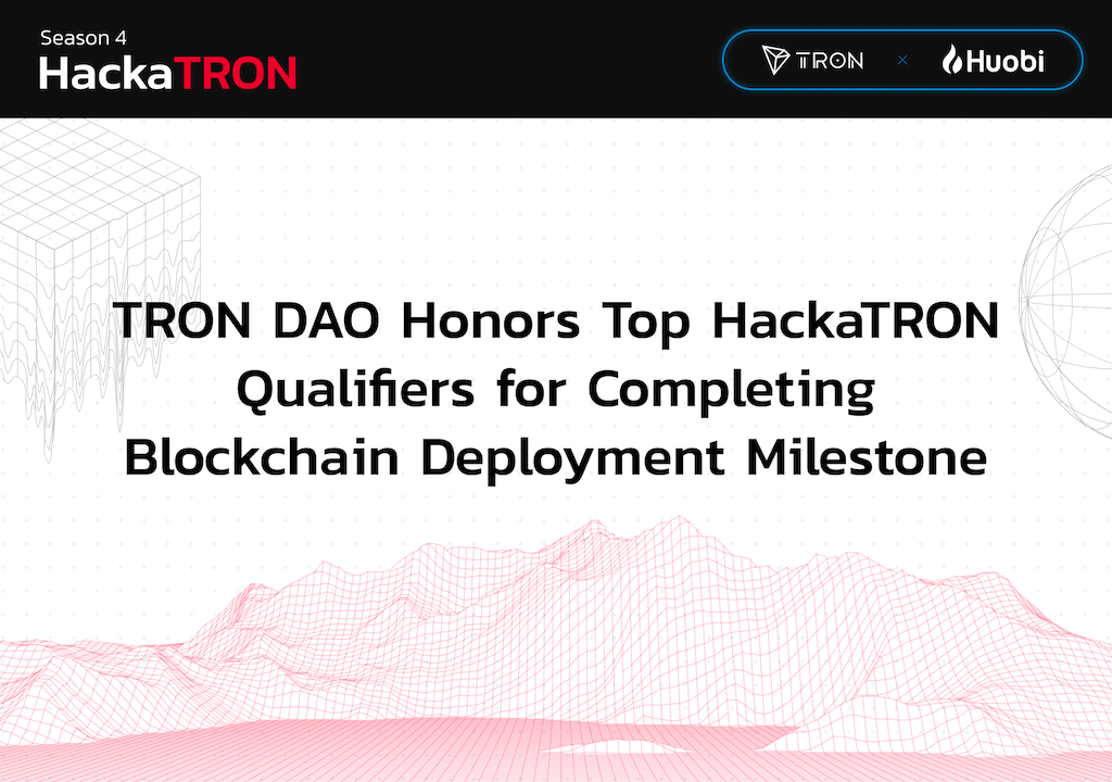 TRON DAO Honors Top HackaTRON Qualifiers for Completing Blockchain Deployment Milestone