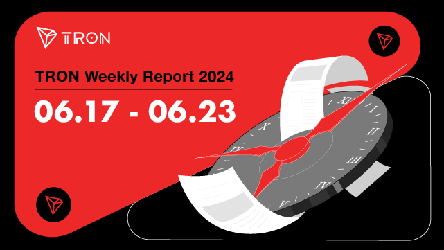 TRON Weekly Report 06.17–06.23 International Version🌎 🌍 🌏