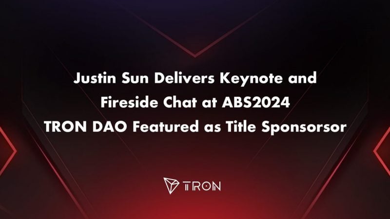 Justin Sun Delivers Keynote and Fireside Chat at ABS2024 TRON DAO Featured as Title Sponsor