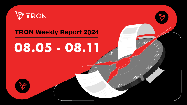 TRON Weekly Report 08.05–08.11 International Version🌎 🌍 🌏